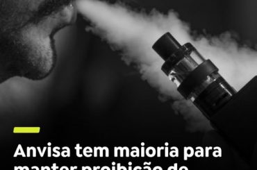 CIGARRO ELETRÔNICO ANVISA MANTEM A PROIBIÇÃO