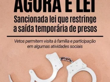 Nova lei limita saída temporária de presos no Brasil!