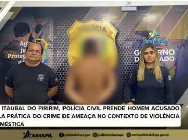 EM ITAUBAL DO PIRIRIM, POLÍCIA CIVIL PRENDE HOMEM ACUSADO PELA PRÁTICA DO CRIME DE AMEAÇA NO CONTEXTO DE VIOLÊNCIA DOMÉSTICA