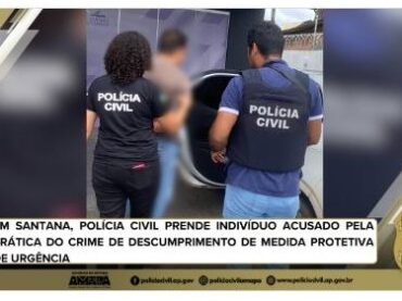 EM SANTANA, POLÍCIA CIVIL PRENDE INDIVÍDUO ACUSADO PELA PRÁTICA DO CRIME DE DESCUMPRIMENTO DE MEDIDA PROTETIVA DE URGÊNCIA