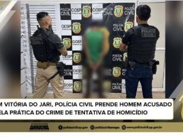 EM VITÓRIA DO JARI, POLÍCIA CIVIL PRENDE HOMEM ACUSADO PELA PRÁTICA DO CRIME DE TENTATIVA DE HOMICÍDIO