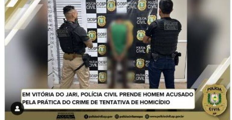 EM VITÓRIA DO JARI, POLÍCIA CIVIL PRENDE HOMEM ACUSADO PELA PRÁTICA DO CRIME DE TENTATIVA DE HOMICÍDIO