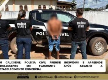 EM CALÇOENE, POLÍCIA CIVIL PRENDE INDIVÍDUO E APREENDE ADOLESCENTE EM FLAGRANTE APÓS ASSALTO A ESTABELECIMENTO COMERCIAL
