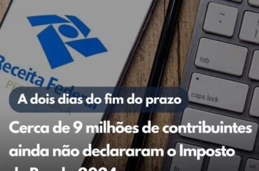 A dois dias do fim do prazo, cerca de nove milhões de contribuintes ainda não declararam o Imposto de Renda 2024.