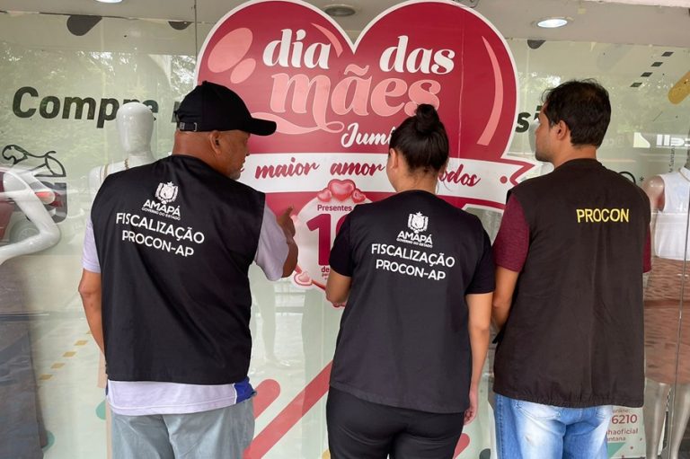 Procon-AP fiscaliza pontos comerciais em Macapá e Santana na operação ‘Dia das Mães’