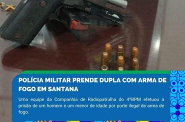POLÍCIA MILITAR PRENDE DUPLA COM ARMA DE FOGO EM SANTANA