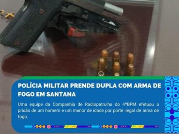 POLÍCIA MILITAR PRENDE DUPLA COM ARMA DE FOGO EM SANTANA