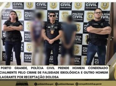 EM PORTO GRANDE, POLÍCIA CIVIL PRENDE HOMEM CONDENADO JUDICIALMENTE PELO CRIME DE FALSIDADE IDEOLÓGICA