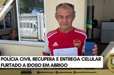 POLÍCIA CIVIL RECUPERA E ENTREGA CELULAR FURTADO A IDOSO EM ABRIGO