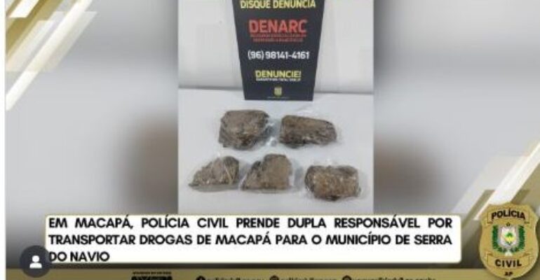EM MACAPÁ, POLÍCIA CIVIL PRENDE DUPLA RESPONSÁVEL POR TRANSPORTAR DROGAS DE MACAPÁ PARA O MUNICÍPIO DE SERRA DO NAVIO